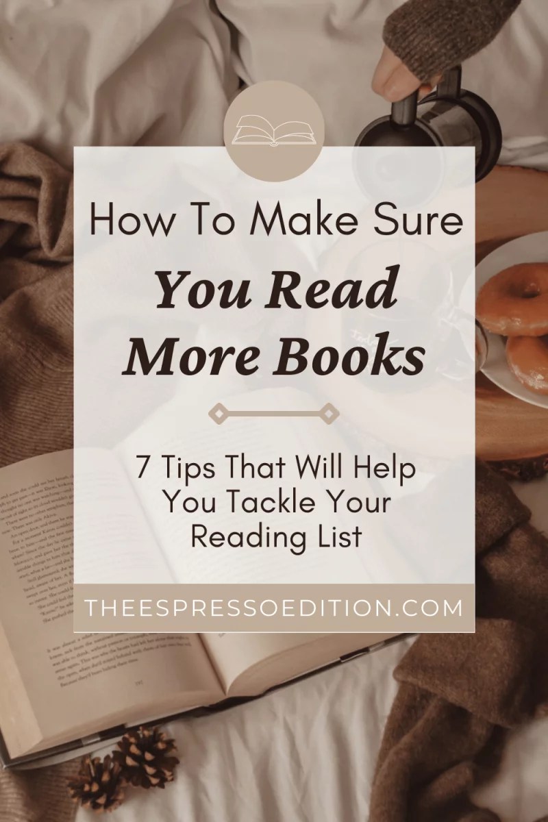 How To Make Sure You Read More Books | The Espresso Edition