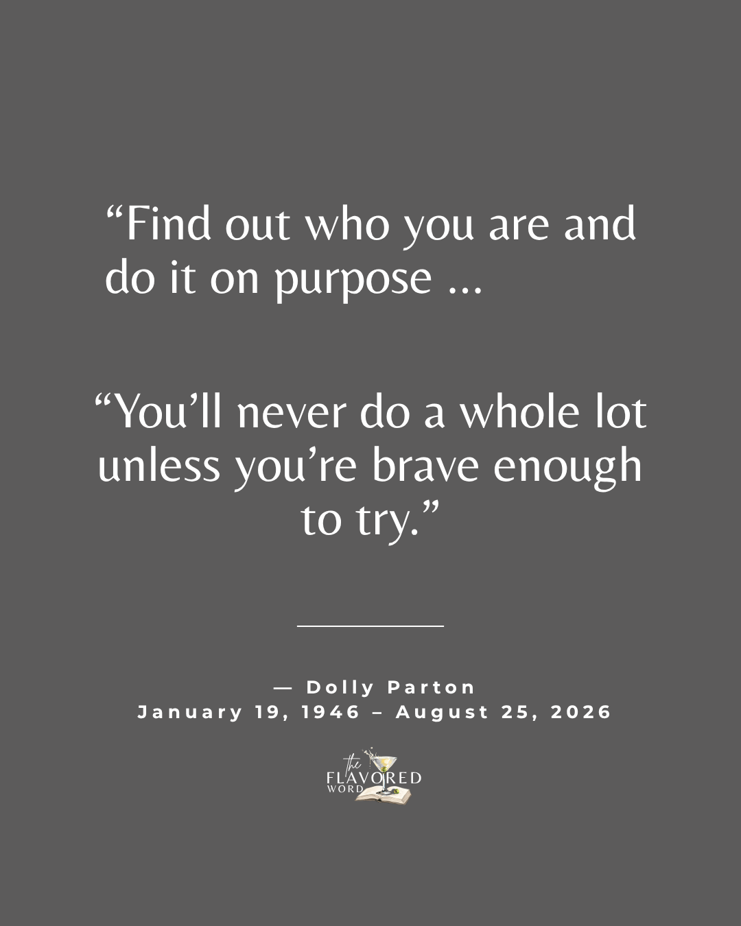 Black background with a quote from Dolly Parton, "Find out who you are and do it on purpose."