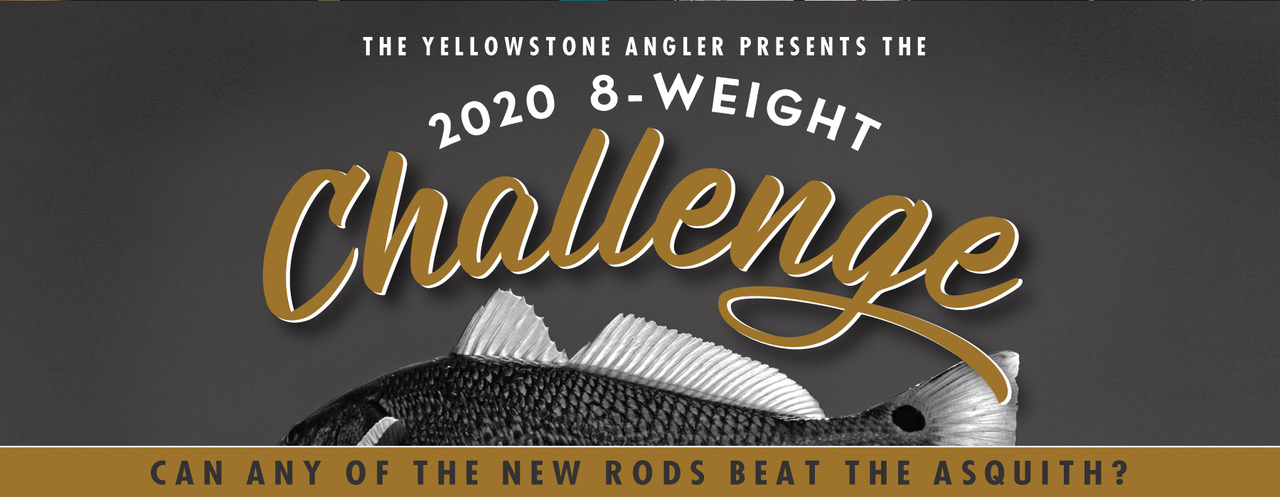 Yellowstone Angler’s 2020 8-Weight Shootout