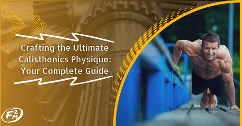 Crafting the Ultimate Calisthenics Physique: Your Complete Guide