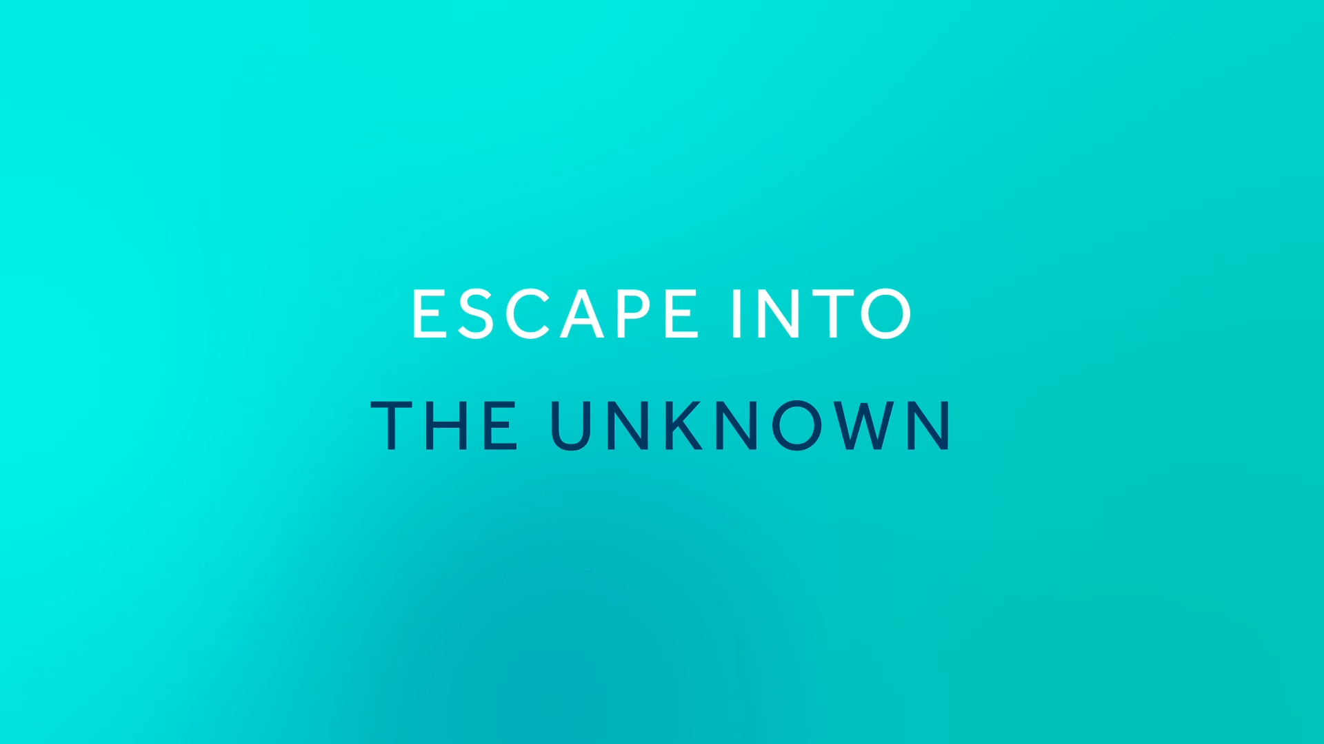 Escape Into The Unknown Header