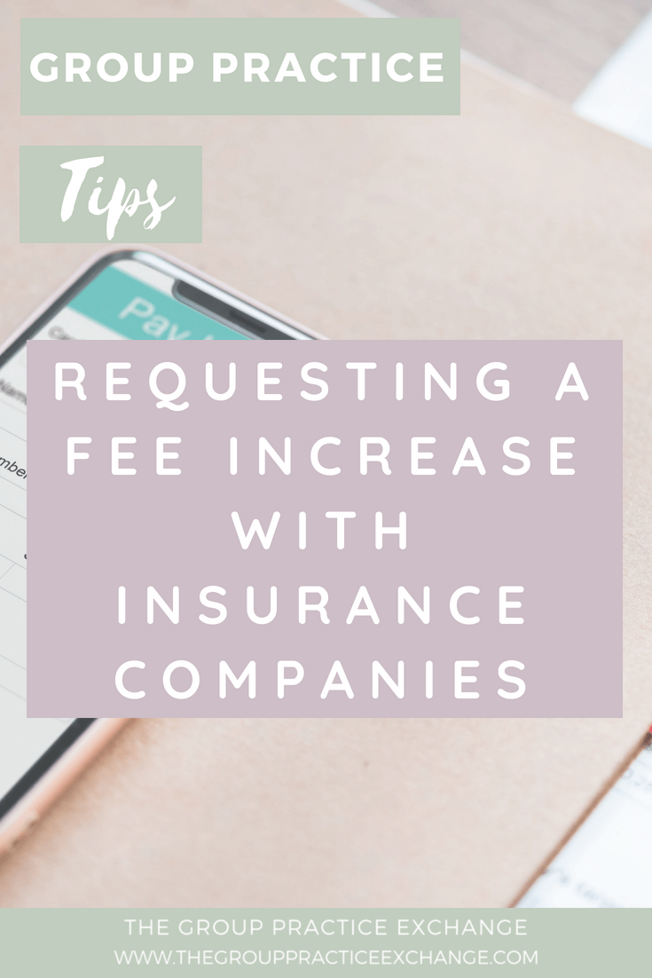 Requesting A Fee Increase With Insurance Companies The Group Practice Exchange