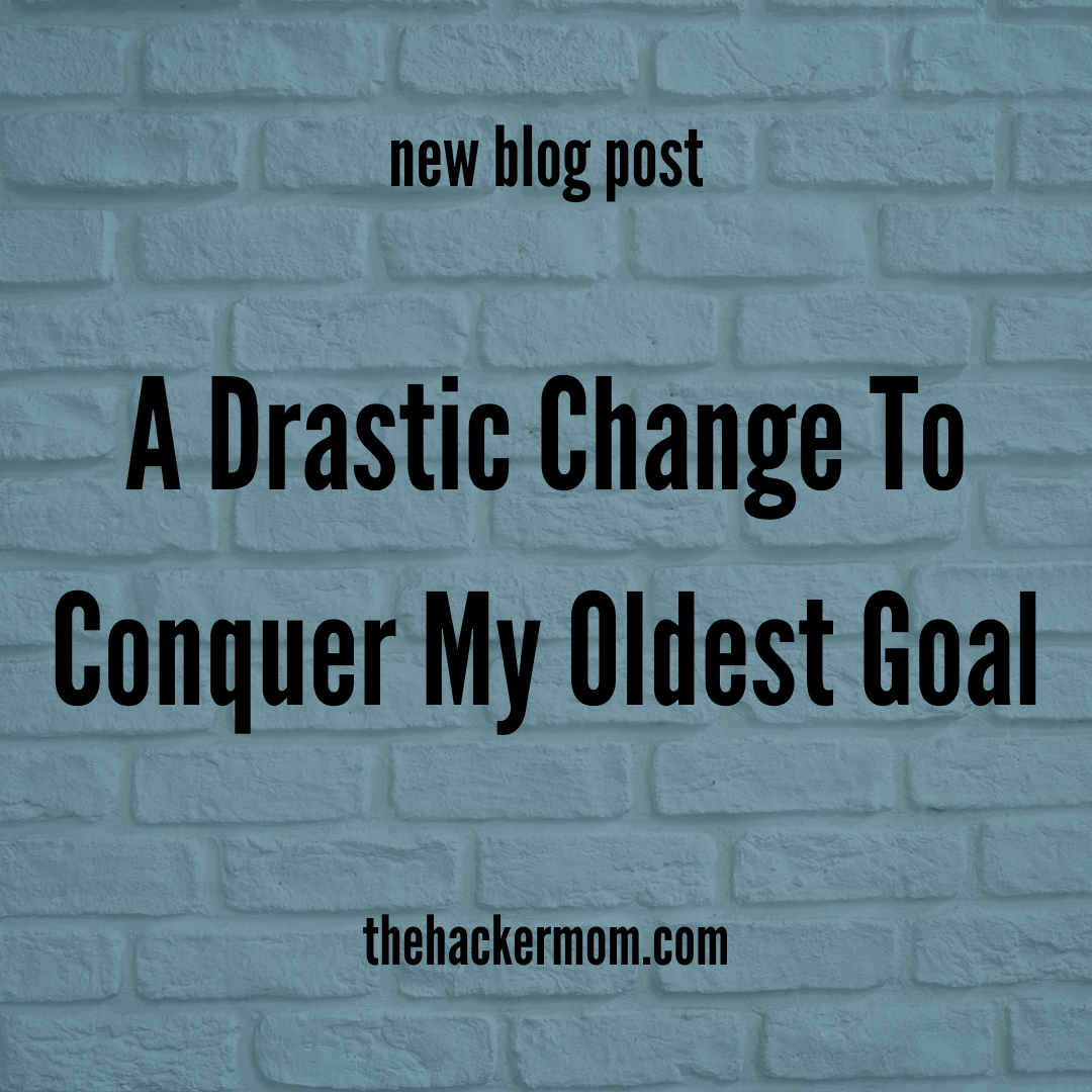 A Drastic Change To Conquer My Oldest Goal