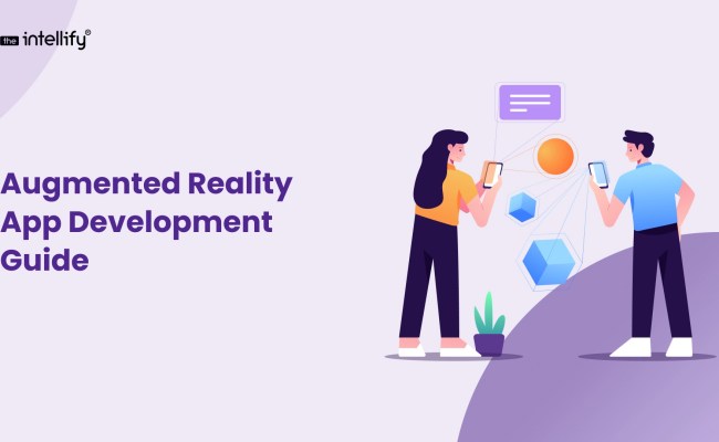 Augmented Reality App Development Guide | The Intellify