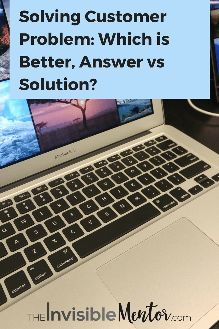 Solving Customer Problem: Which is Better, Answer vs Solution?