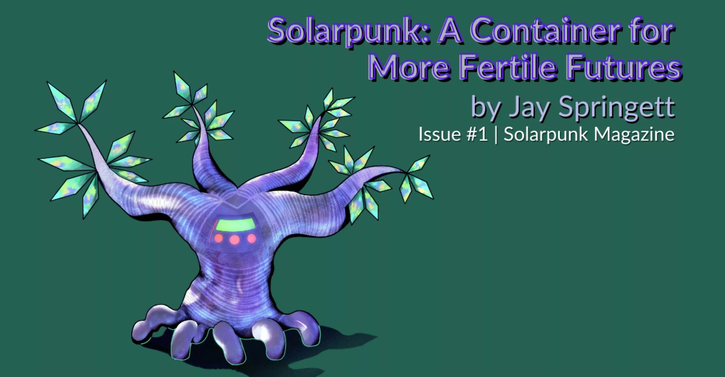 Solarpunk: A Container for More Fertile Futures