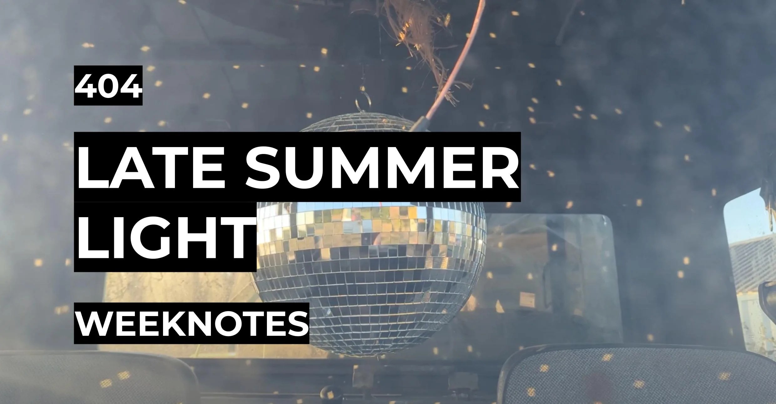 Late Summer Light | Weeknotes