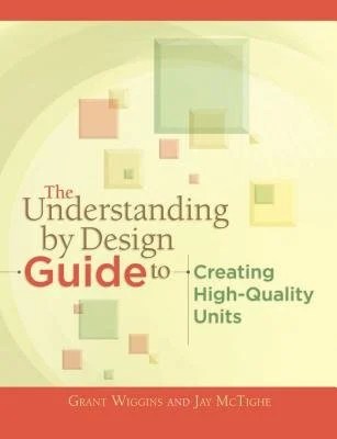 Cover: The Understanding by Design Guide to Creating High-Quality Units by Grant Wiggins and Jay McTighe