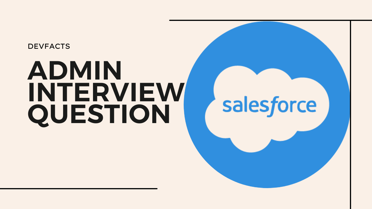 salesforce admin interview question