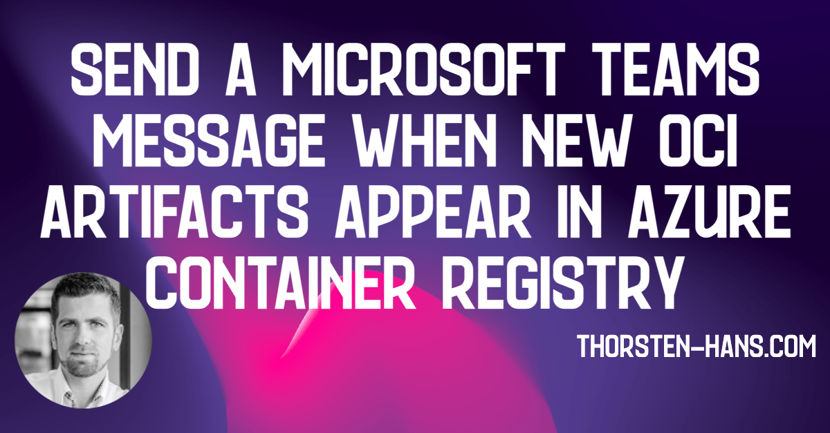 send microsoft teams message oci artifacts azure container registry.webp