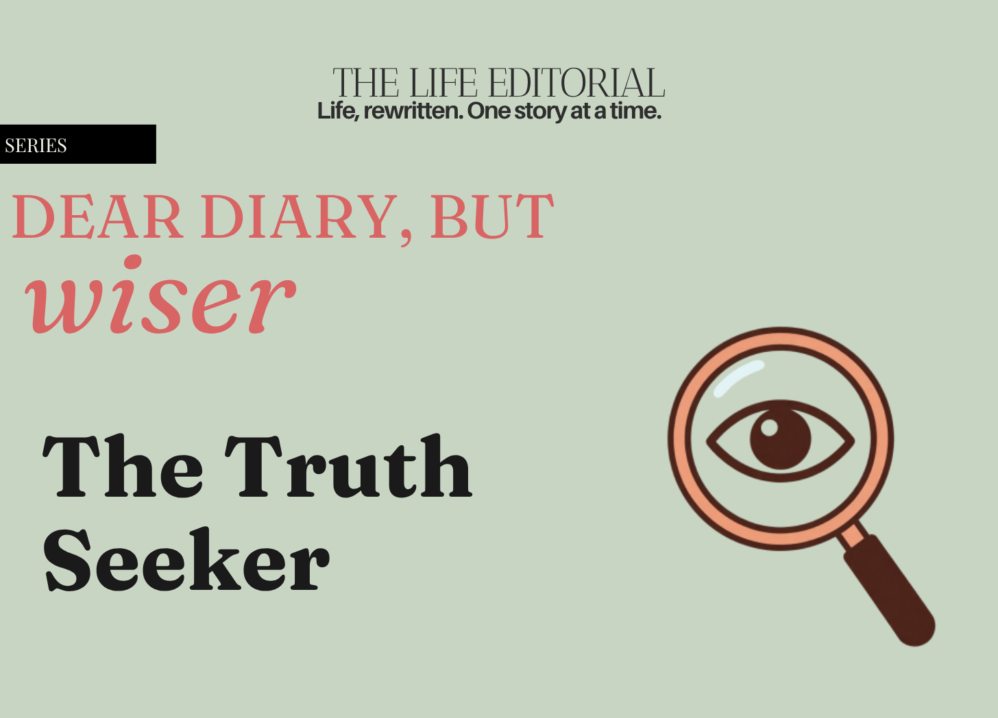 Dear Diary, But Wiser: The Truth Seeker