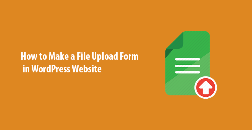 How To Make A File Upload Form In WordPress Website