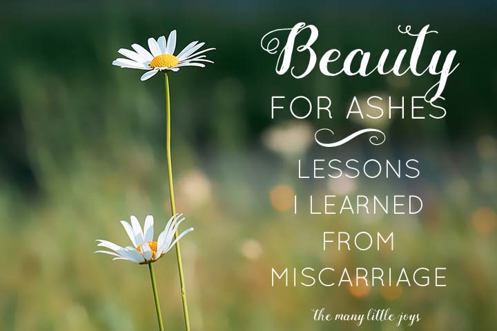 Beauty for Ashes: What I Learned from Miscarriage