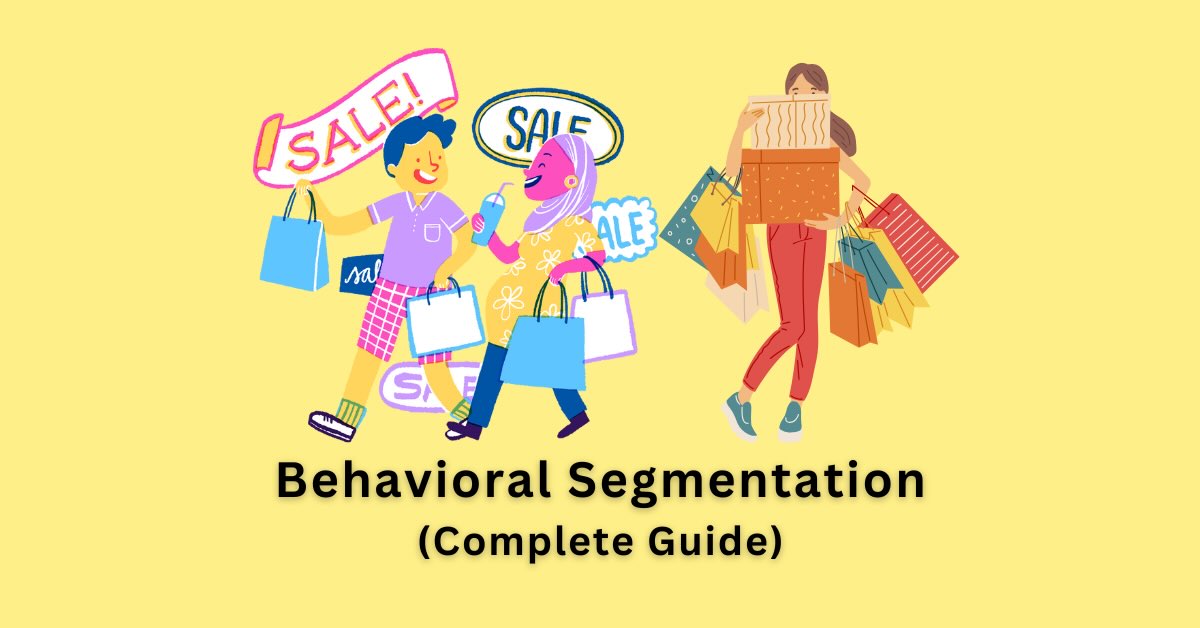 a complete guide on behavioral segmentation