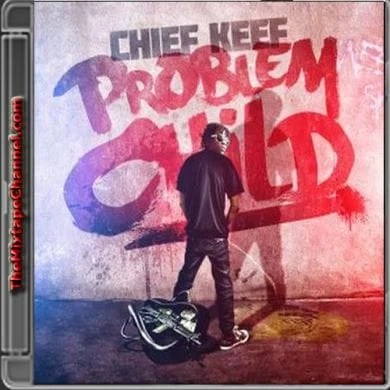 Chief Keef - Problem Child
