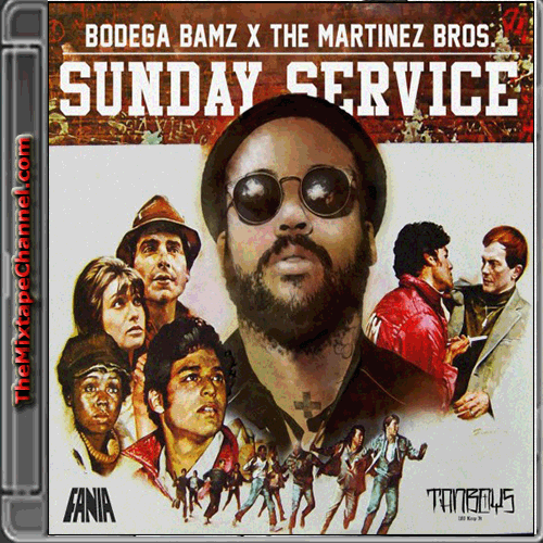 Tanboys  -  Bodega Bamz & The Martinez Brother's - Sunday Service
