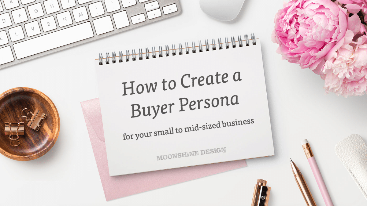 How to Create a Buyer Persona for Your Small to Mid Sized Business