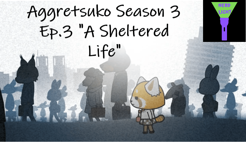 Aggretsuko Season 3: Ep 3 A Sheltered Life