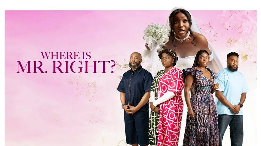“Where Is Mr Right?” Is a Mixed Bag of Confusion and Comedy - Nollywood Reporter
