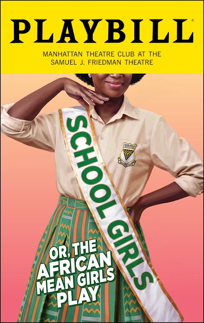Official Playbill cover for School Girls; Or, The African Mean Girls Play at Manhattan Theatre Club’s Samuel J. Friedman Theatre, featuring a student in an Aburi Girls’ School uniform