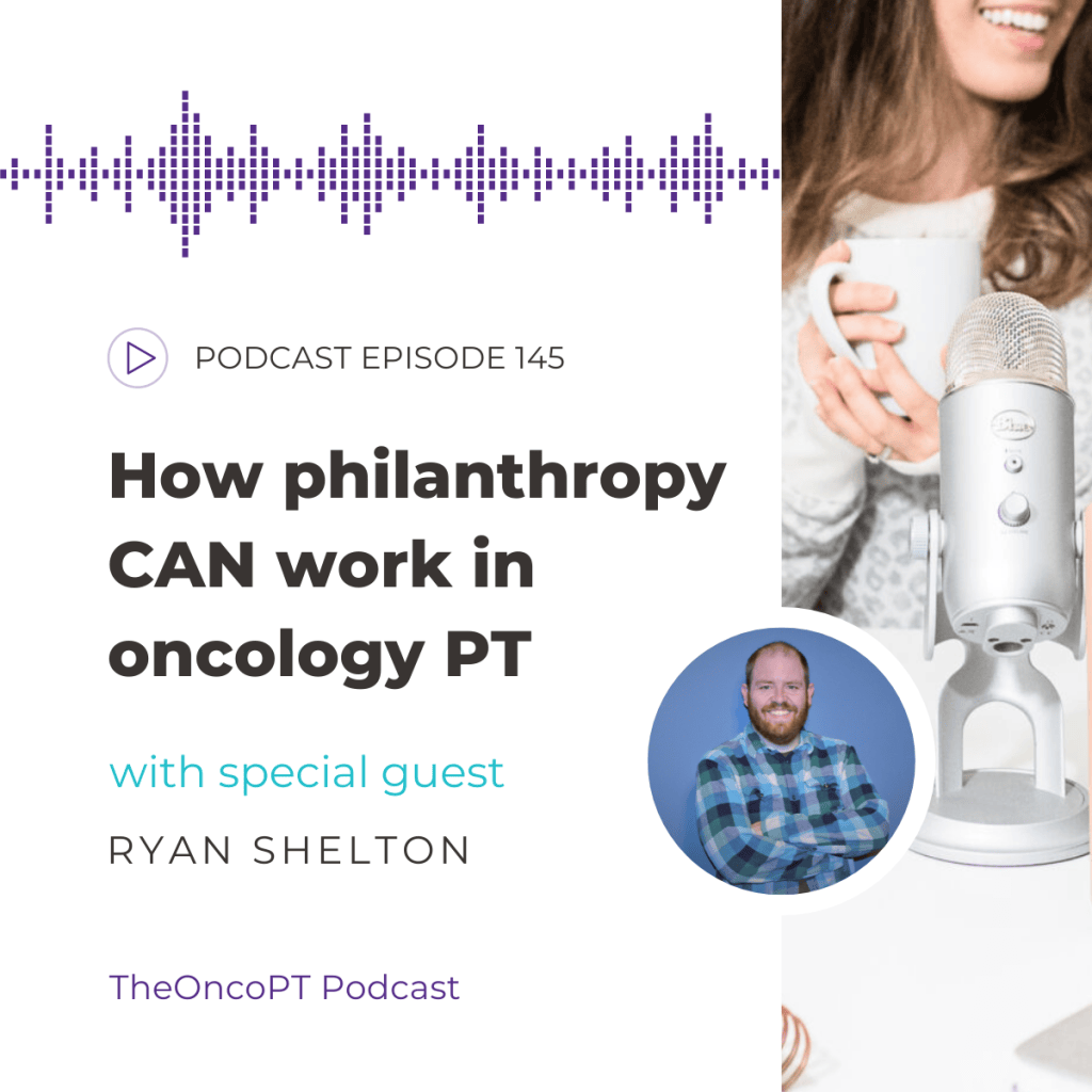 Ep. 145: How philanthropy CAN work in oncology PT with special guest Ryan Shelton.  TheOncoPT Podcast.  Headshot of Ryan Shelton on blue background.  Background image of brown-haired woman with white mug in hands, sitting behind silver microphone.