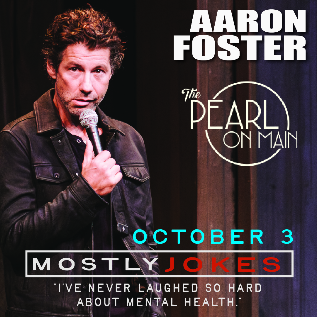 The Pearl on Main Presents: Aaron Foster – Mostly Jokes