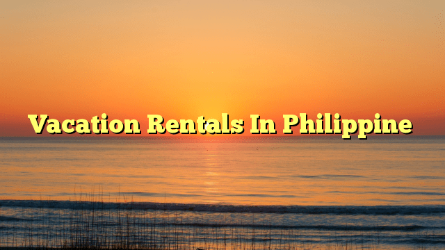 Vacation Rentals In Philippine