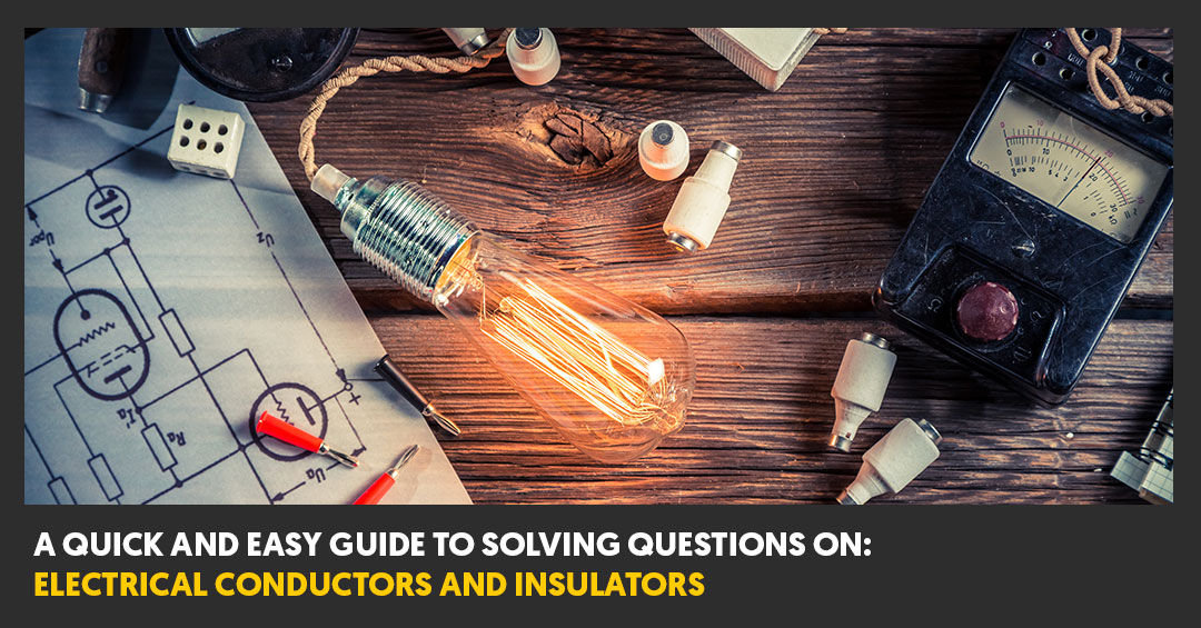 Guide To Solving Questions On Electrical Conductors Guide To Solving Questions On Electrical Conductors