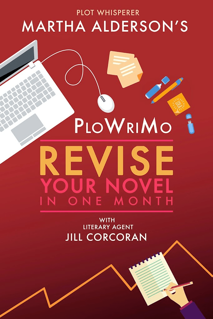 Plot Whisperer Martha Alderson’s PlotWriMo: Revise Your Novel in a Month with Literary Agent Jill Corcoran