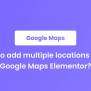 How To Add Multiple Location Pins In Elementor Google Maps?