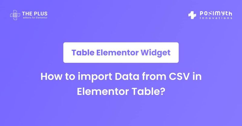 How To Import Csv To The Table Widget Powerpack Addons For Elementor - Download Elegant Light Art | Desktop