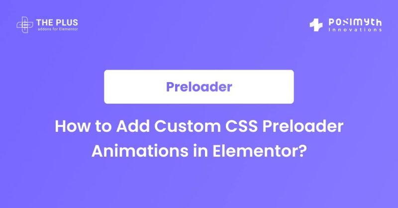 How To Add Custom Css Preloader Animations In Elementor The Plus Addons For Elementor - Download Elegant Minimal Photo | Mobile