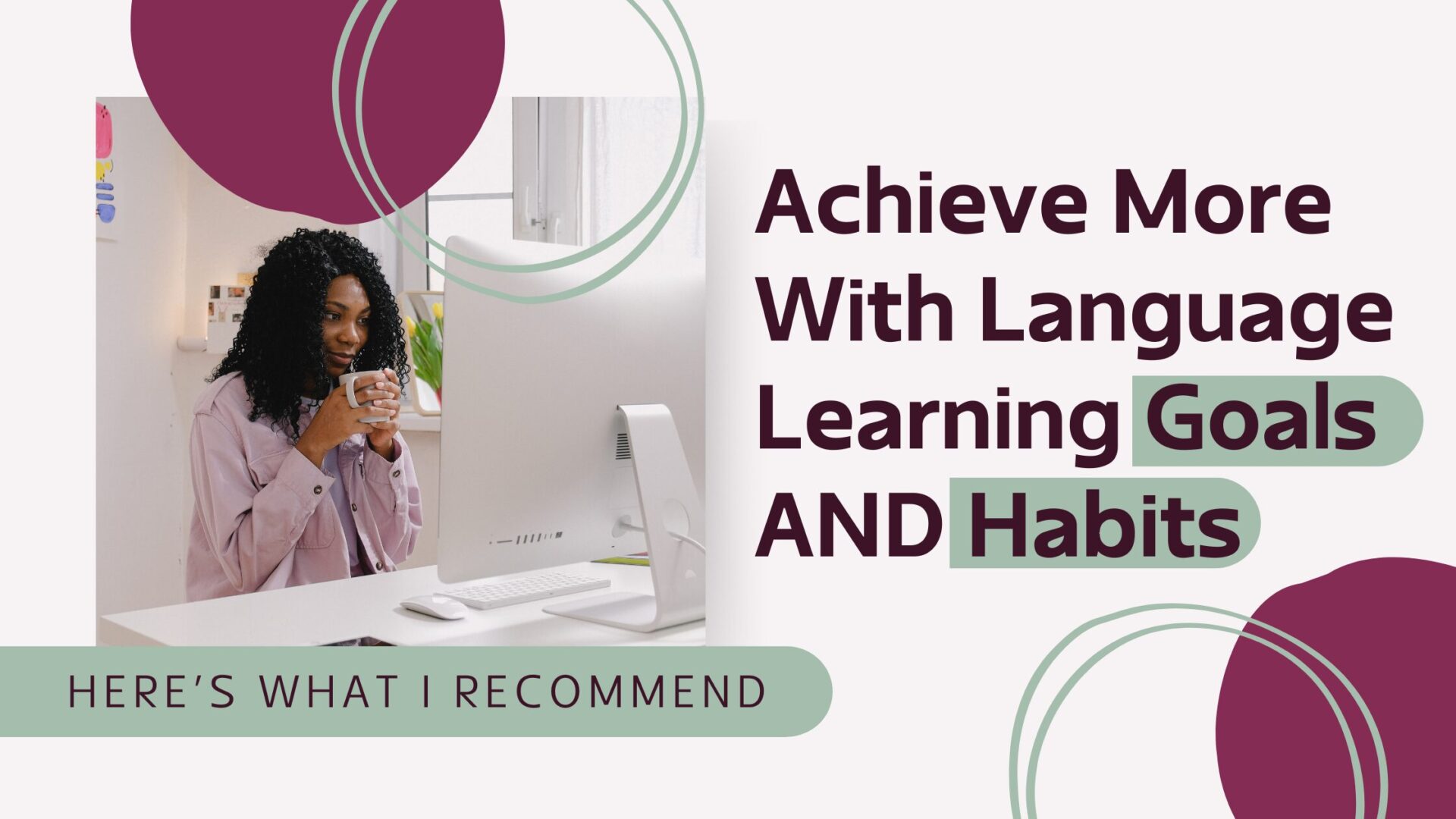 Woman at a computer desk, with text about language learning goals and habits.