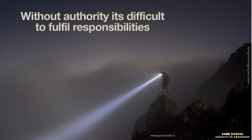 Without authority its difficult to fulfil responsibilities