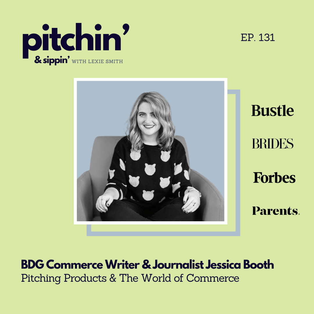 BDG Commerce Writer and Journalist Jessica Booth on Pitching Products and the World of Commerce — Pitchin' and Sippin' Podcast