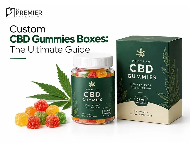 custom cbd gummies boxes the ultimate guide