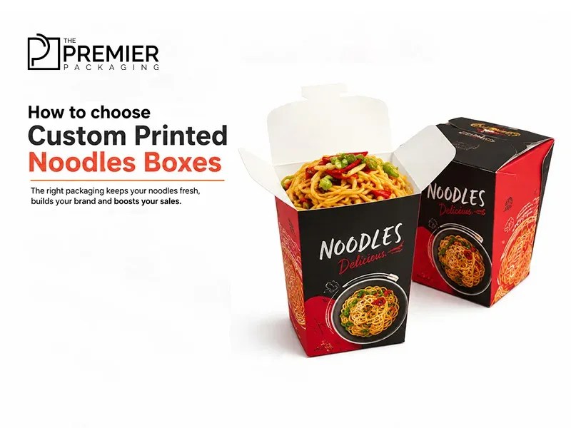 how to choose custom printed noodles boxes