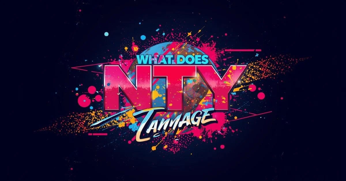 What Does NTY Mean Complete Meaning Explained For 2026 What Does Nty Mean.webp