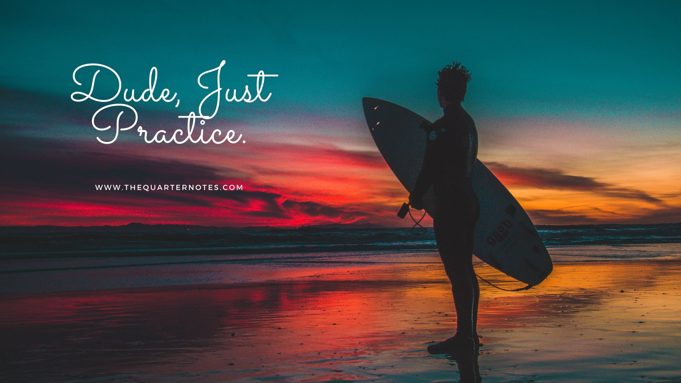 Dude, Just Practice.