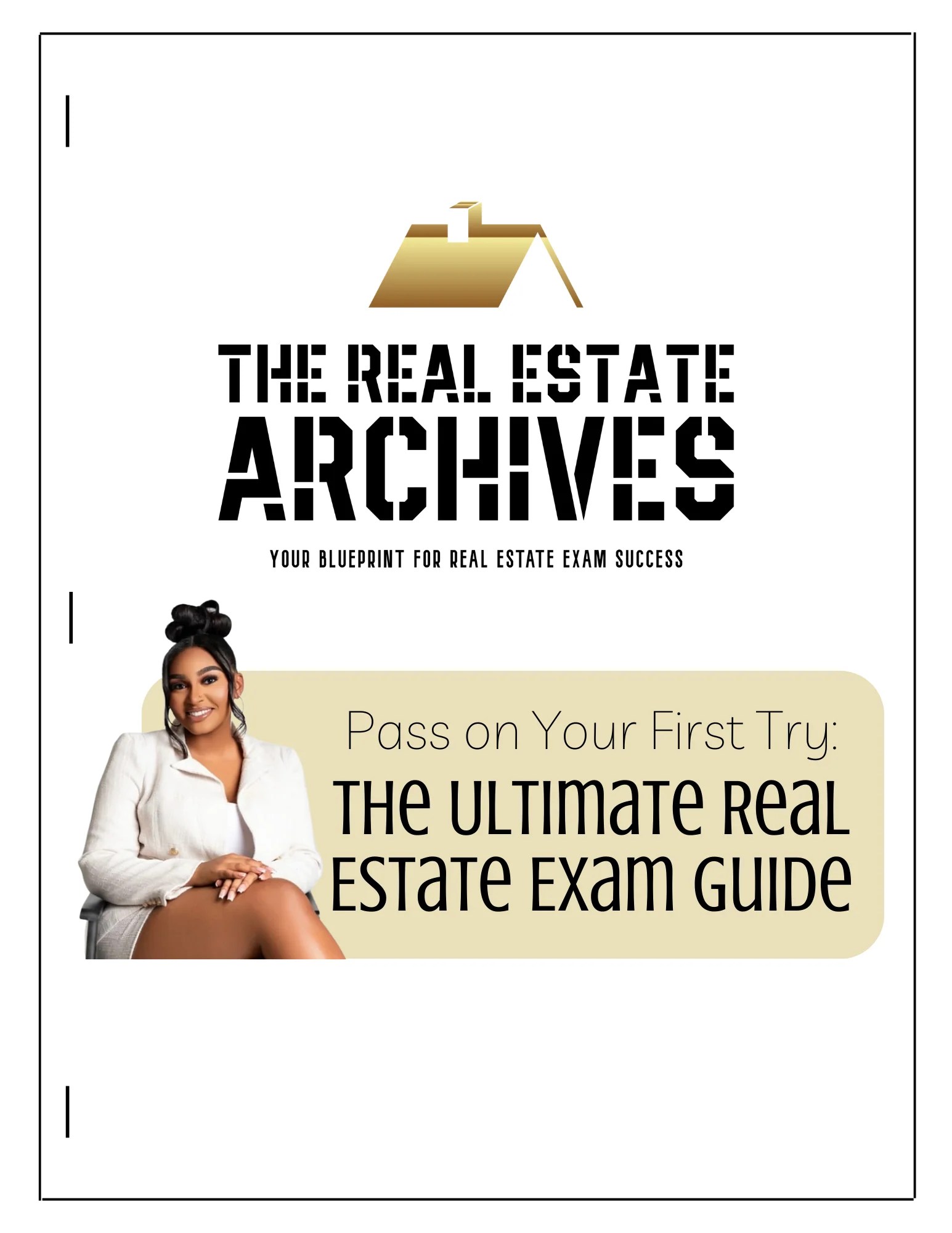 Pass On The First Try The Ultimate Real Estate Exam Guide The Real