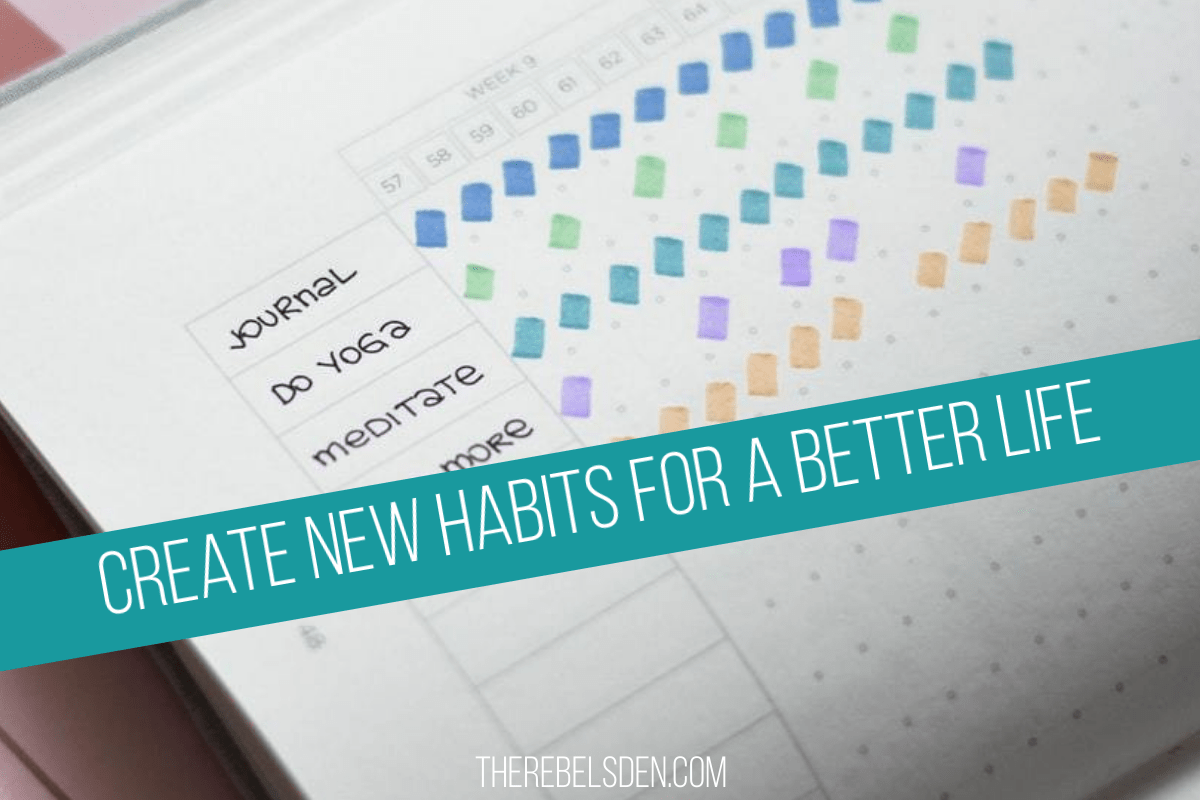 Create New Habits for a better life