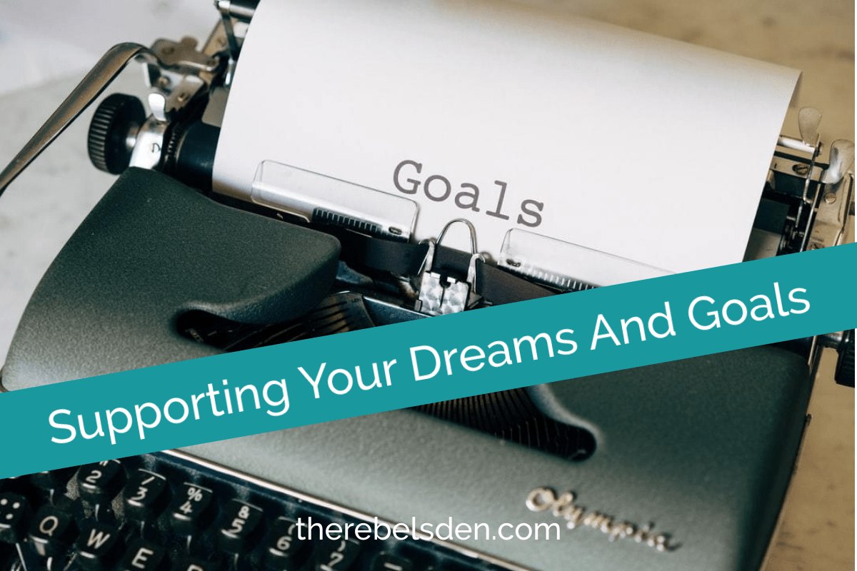 Supporting Your Dreams And Goals
