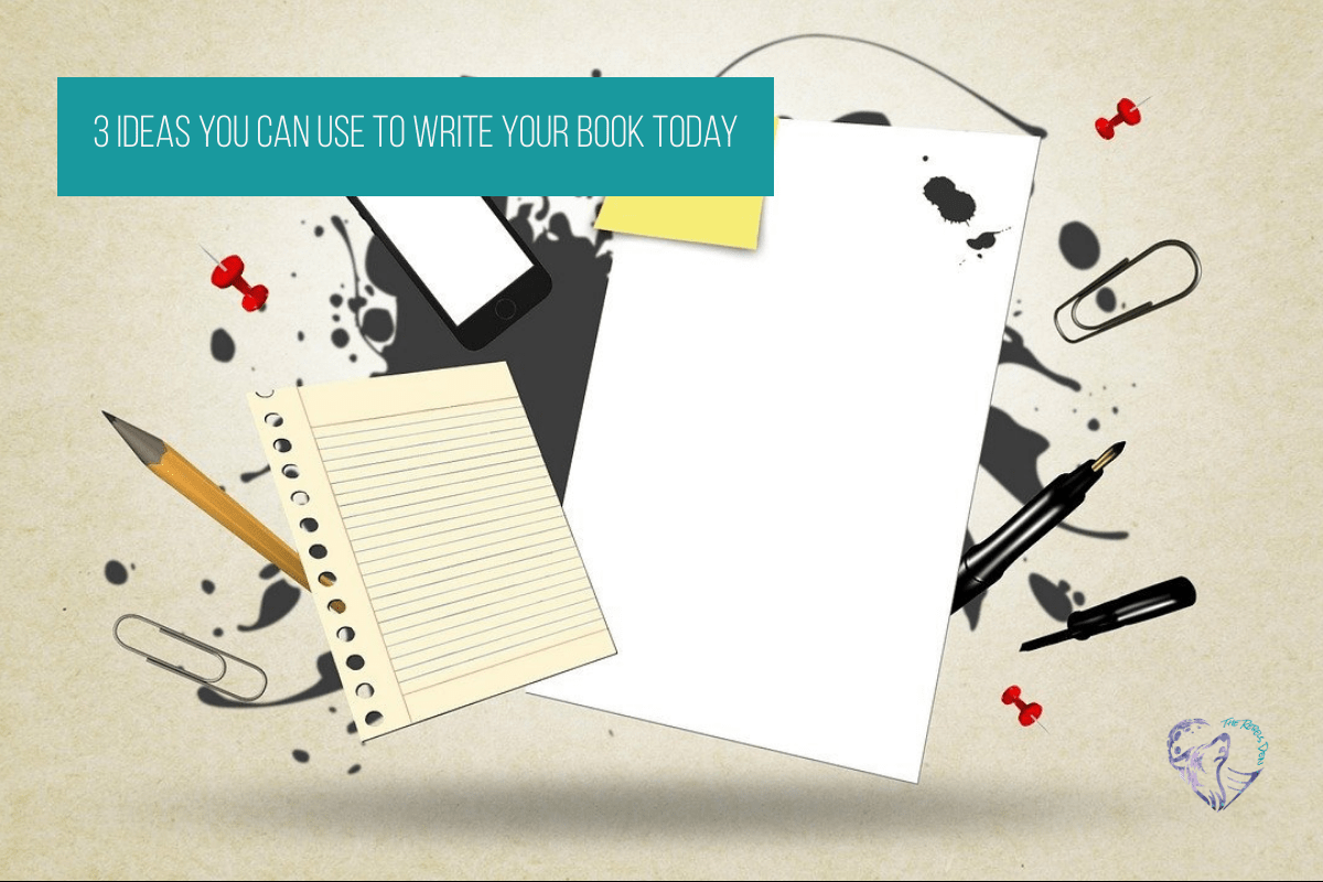 3 Ideas You Can Use to Write Your Book Today