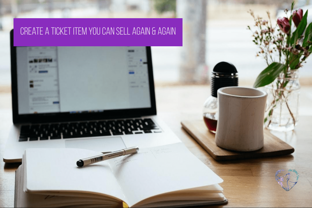 Create A Ticket Item You Can Sell Again & Again