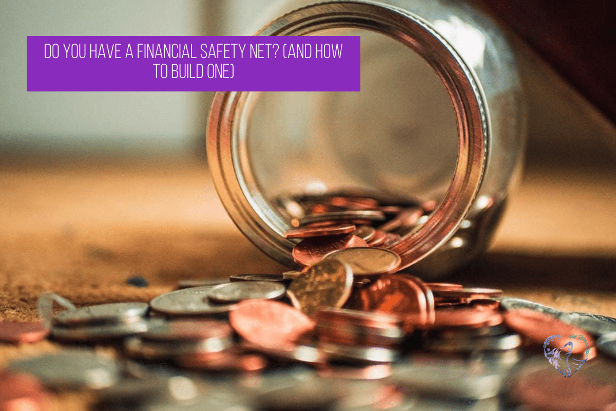 Do You Have A Financial Safety Net? (And How To Build One)