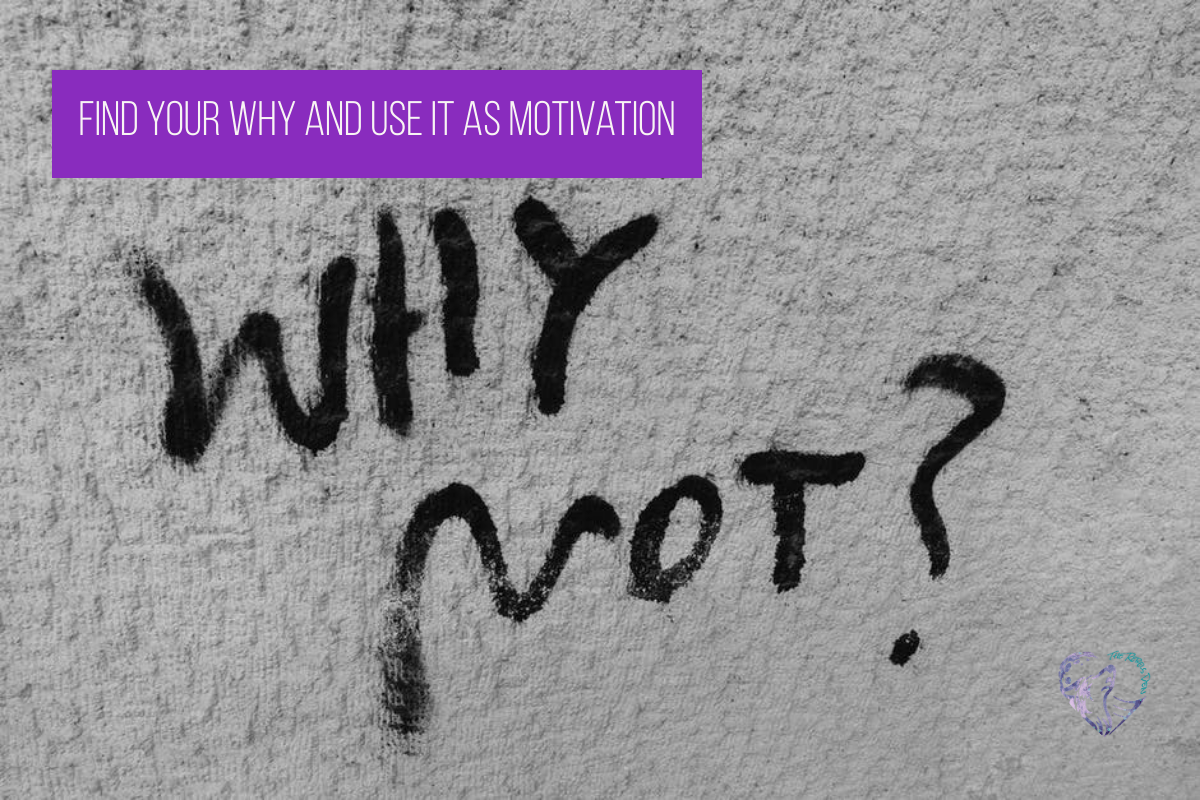 Find Your Why and Use It as Motivation