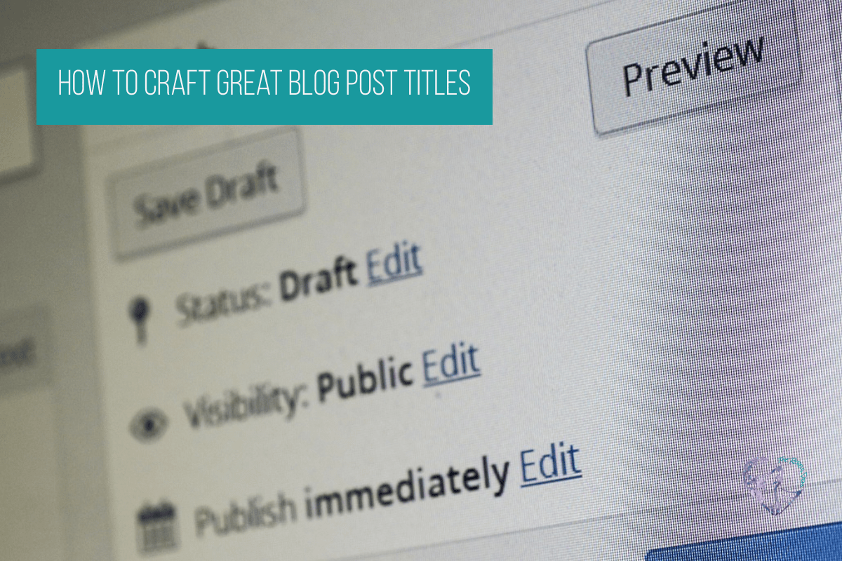 How to Craft Great Blog Post Titles