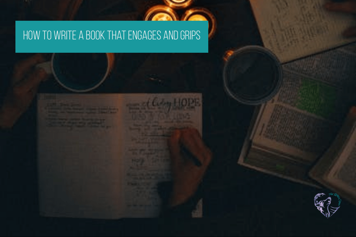 How to Write a Book That Engages and Grips