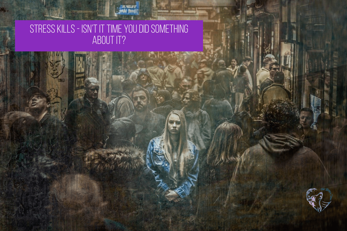 Stress Kills - Isn’t It Time You Did Something About It?