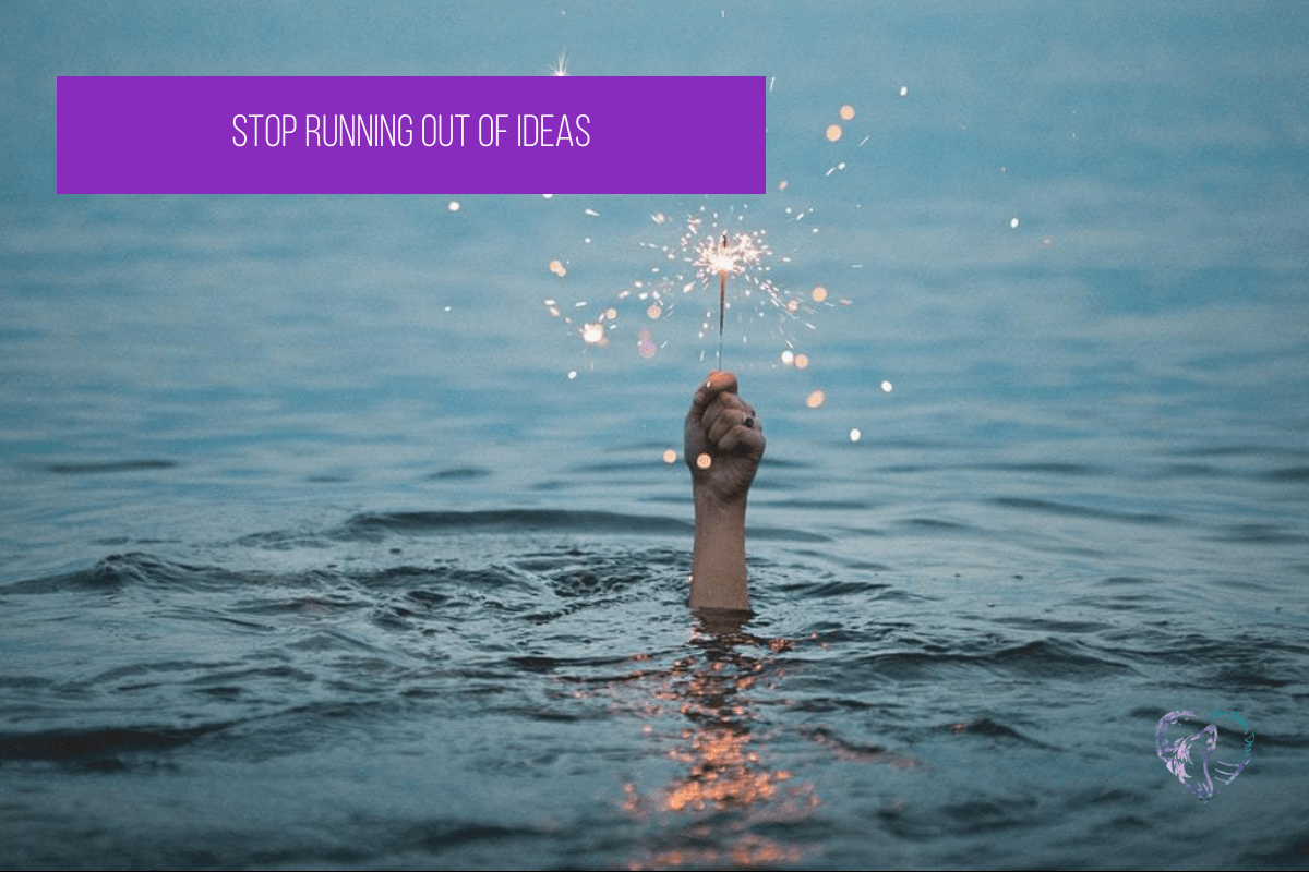 Stop Running Out Of Ideas